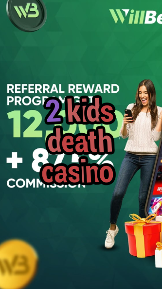 2 kids death casino-igamblinglist.com