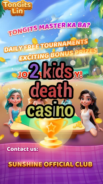 2 kids death casino-igamblinglist.com